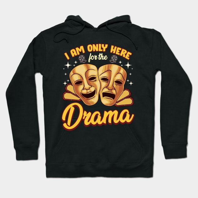 Cute & Funny I Am Only Here For The Drama Pun Hoodie by theperfectpresents